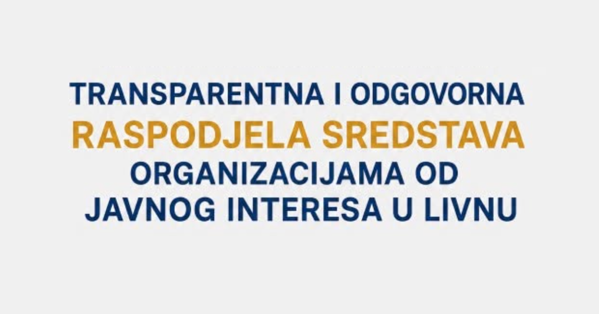 Transparentna i odgovorna raspodjela sredstava organizacijama od javnog interesa u Livnu